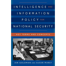Intelligence and Information Policy for National Security Key Terms an