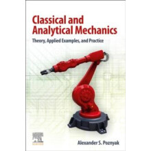 Classical and Analytical Mechanics Theory Applied Examples and Practic
