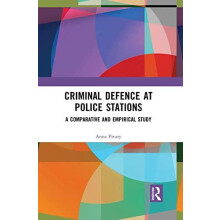 Criminal Defence at Police Stations A Comparative and Empirical Study