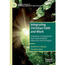 Integrating Christian Faith and Work Individual Occupational and Organ