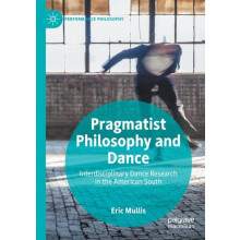 Pragmatist Philosophy and Dance Interdisciplinary Dance Research in th