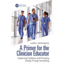A Primer for the Clinician Educator Supporting Excellence and Promotin
