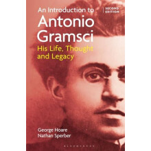 An Introduction to Antonio Gramsci His Life Thought and Legacy by Geor