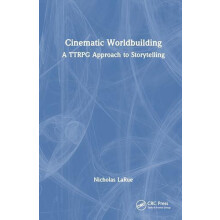 Cinematic Worldbuilding A TTRPG Approach to Storytelling by Nicholas L