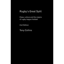 Rugbys Great Split Class Culture and the Origins of Rugby League Footb