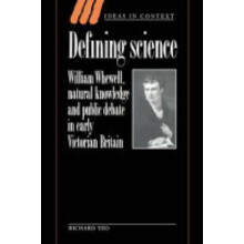 Defining Science William Whewell Natural Knowledge and Public Debate i