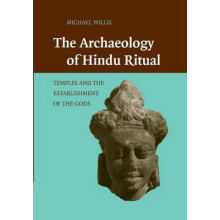 The Archaeology of Hindu Ritual by Michael Willis Paperback Book