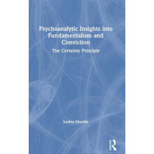 Psychoanalytic Insights into Fundamentalism and Conviction The Certain