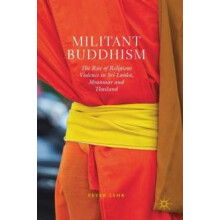 Militant Buddhism The Rise of Religious Violence in Sri Lanka Myanmar