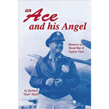 An Ace and His Angel Memoirs of a WWII Fighter Pilot by Herbert Brooks
