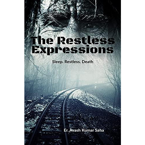 The Restless Expressions Sleep. Restless. Death by Er. Avash Kumar Sah