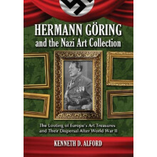 Hermann Goring and the Nazi Art Collection The Looting of Europes Art