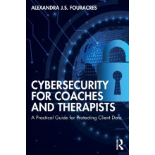 Cybersecurity for Coaches and Therapists A Practical Guide for Protect