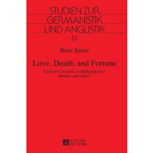 Love Death and Fortune Central Concepts in Shakespeares Romeo and Juli