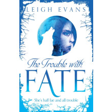 The Trouble With Fate by Leigh Evans Paperback Book