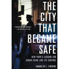 City That Became Safe New Yorks Lessons for Urban Crime and Its Contro