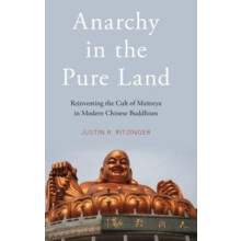 Anarchy in the Pure Land Reinventing the Cult of Maitreya in Modern Ch