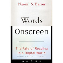 Words Onscreen The Fate of Reading in a Digital World by Naomi S. Baro