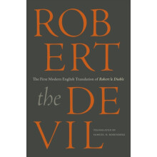 Robert the Devil The First Modern English Translation of Robert le Dia