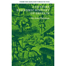 A Concise Economic History of Britain From the Earliest Times to 1750