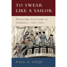 To Swear Like a Sailor by Paul A. Gilje Paperback Book