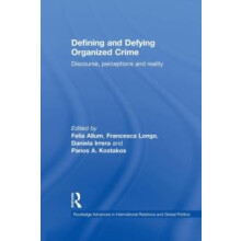Defining and Defying Organised Crime Discourse Perceptions and Reality