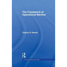 The Framework of Operational Warfare by Clayton Newell Paperback Book