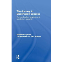 The Journey to Dissertation Success For Construction Property and Arch