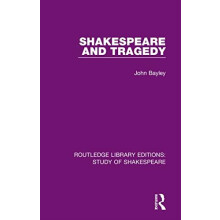 Shakespeare and Tragedy by John Bayley Hardcover Book
