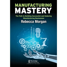 Manufacturing Mastery The Path to Building Successful and Enduring Man