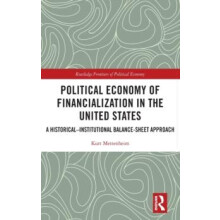Political Economy of Financialization in the United States A Historica