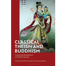 Classical Theism and Buddhism Connecting Metaphysical and Ethical Syst
