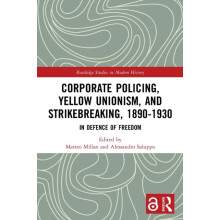 Corporate Policing Yellow Unionism and Strikebreaking 18901930 In Defe