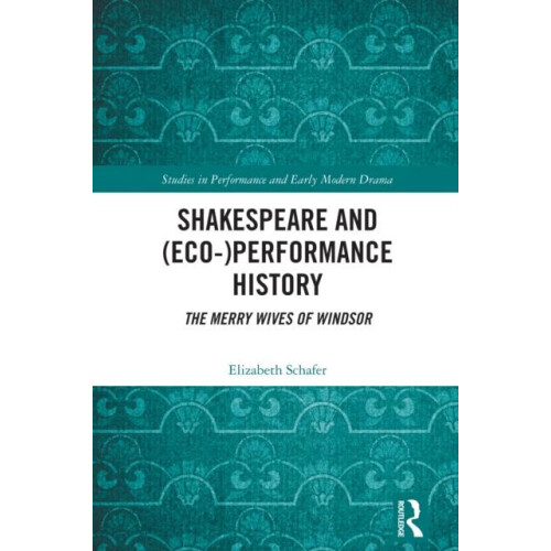 Shakespeare and EcoPerformance History The Merry Wives of Windsor by E
