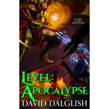 Level Apocalypse Apocalypse An Epic Litrpg Adventure by David Dalglish