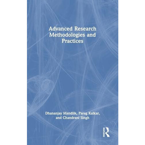 Advanced Research Methodologies and Practices by Dhananjay Mandlik Har