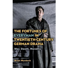 Fortunes of Everyman in TwentiethCentury German Drama War Death Morali