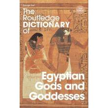 The Routledge Dictionary of Egyptian Gods and Goddesses by George Hart