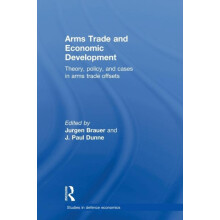 Arms Trade and Economic Development Theory Policy and Cases in Arms Tr