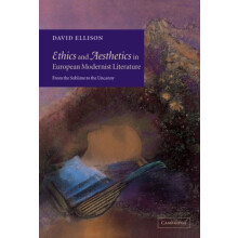 Ethics and Aesthetics in European Modernist Literature From the Sublim