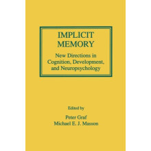 Implicit Memory New Directions in Cognition Development and Neuropsych