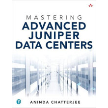 Mastering Advanced Juniper Data Centers by Aninda Chatterjee Paperback