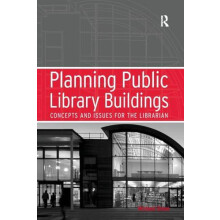 Planning Public Library Buildings Concepts and Issues for the Libraria