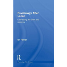 Psychology After Lacan Connecting the clinic and research by Ian Parke