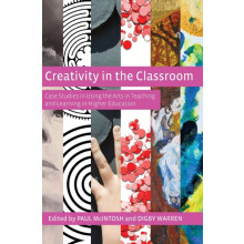 Creativity in the Classroom Case Studies in Using the Arts in Teaching