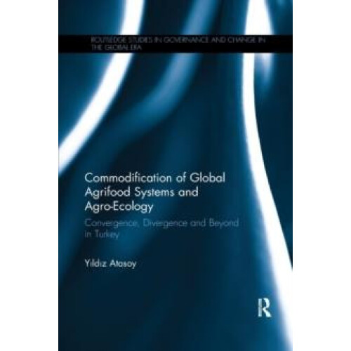 Commodification of Global Agrifood Systems and AgroEcology Convergence