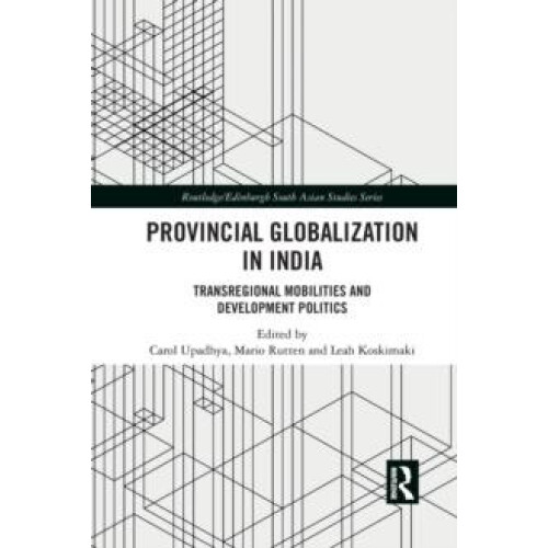 Provincial Globalization in India Transregional Mobilities and Develop