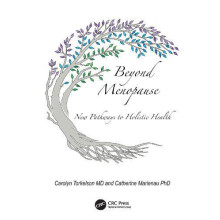 Beyond Menopause New Pathways to Holistic Health by Carolyn Torkelson