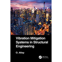 Vibration Mitigation Systems in Structural Engineering by Okyay Altay