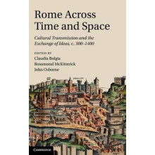 Rome Across Time and Space Cultural Transmission and the Exchange of I